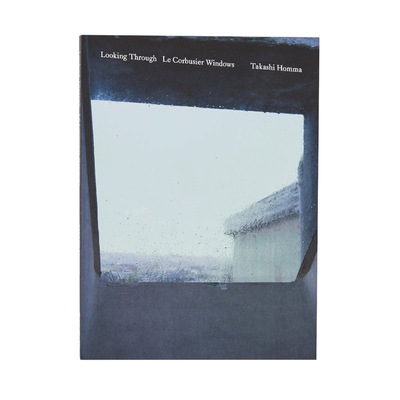 Looking Through: Le Corbusier Windows - Takashi HOMMA | shashasha 